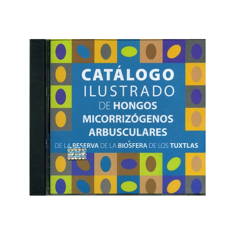 Catálogo ilustrado de hongos micorrizógenos arbusculares de la Reserva de la Biósfera de los Tuxtlas