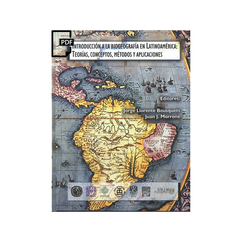 Introducción a la biogeografía en Latinoamérica: teorías, conceptos, métodos y aplicaciones