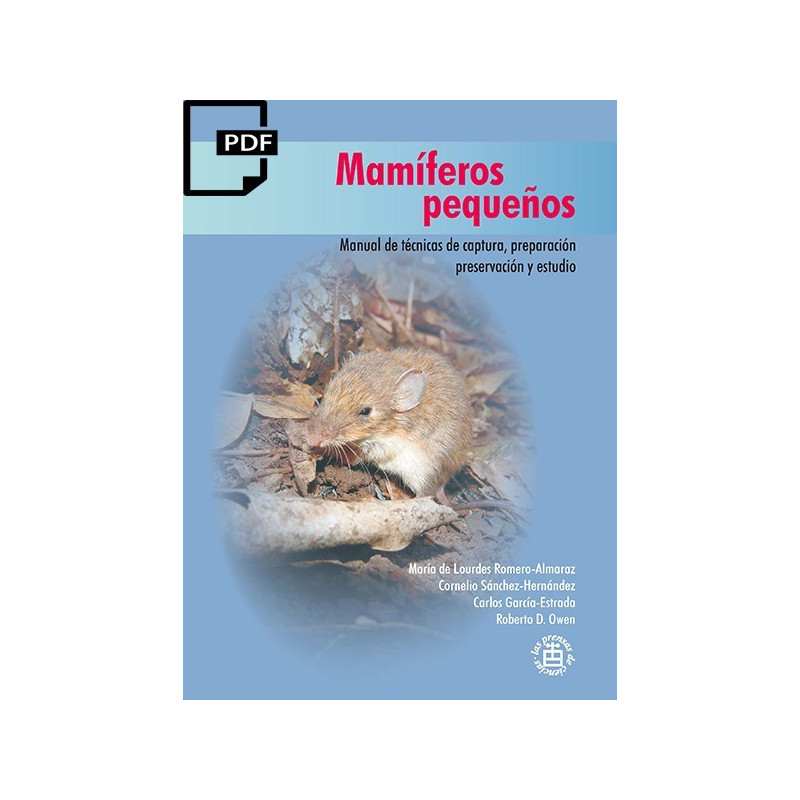 Mamíferos pequeños. Manual de técnicas de captura, preparación, preservación y estudio