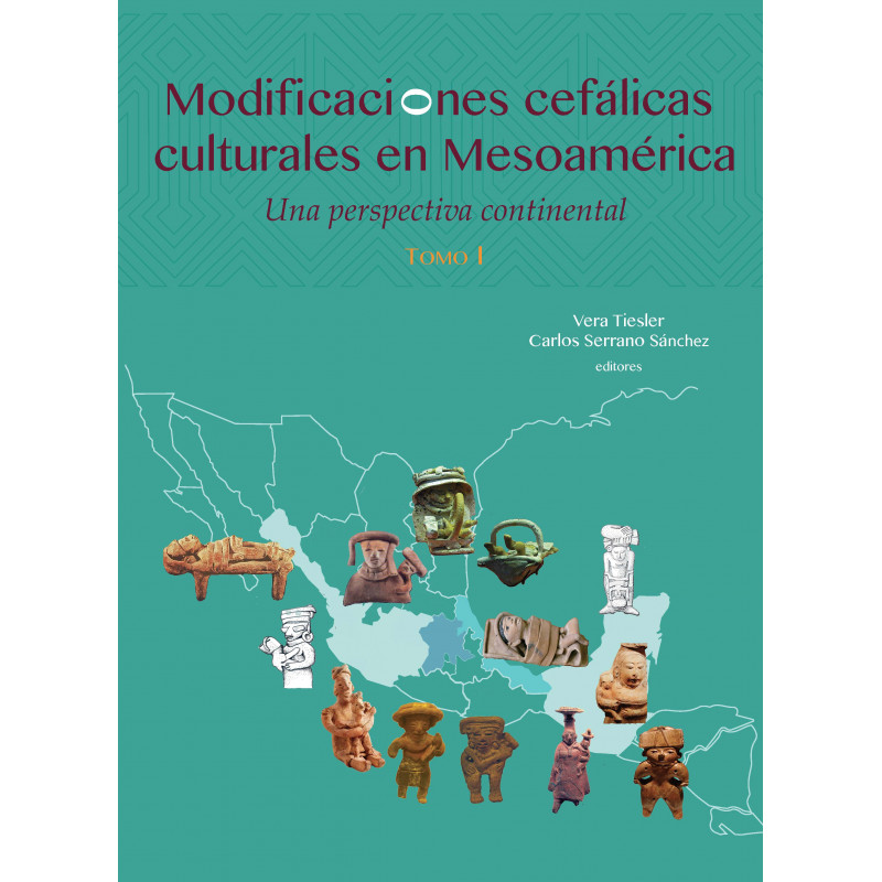 Modificaciones cefálicas culturales en Mesoamérica. Una perspectiva continental. T I y T II