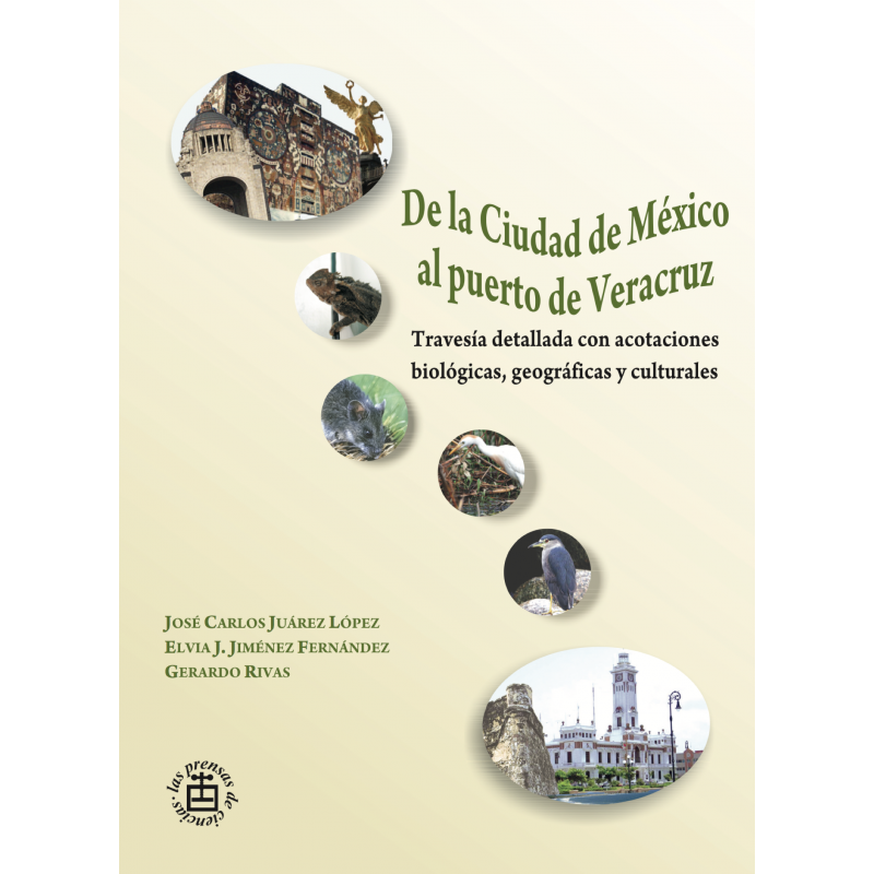 De la Ciudad de México a Veracruz. Travesía detallada con acotaciones biológicas, geográficas y culturales