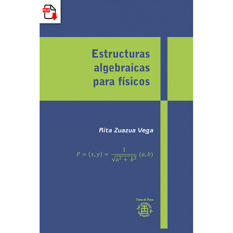 Estructuras algebraicas para físicos (versión PDF)
