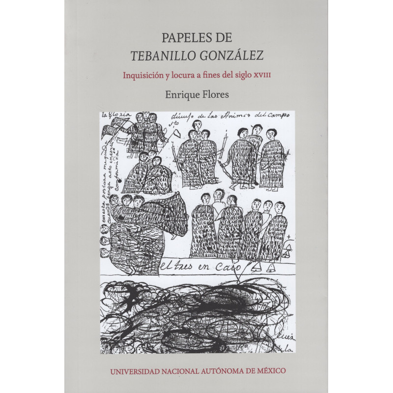 Papeles de Tebanillo González. Inquisición y locura a fines del siglo XVIII (RÚSTICA)