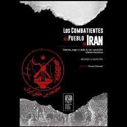 Los Combatientes del Pueblo de Irán: historia, auge y caída de una oposición islamo-marxista