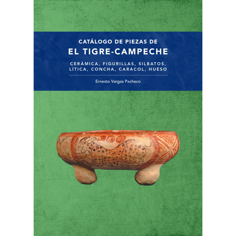 Catálogo de piezas de El Tigre Campeche. Cerámica, figurillas, silbatos, lítica, concha, caracol, hueso.