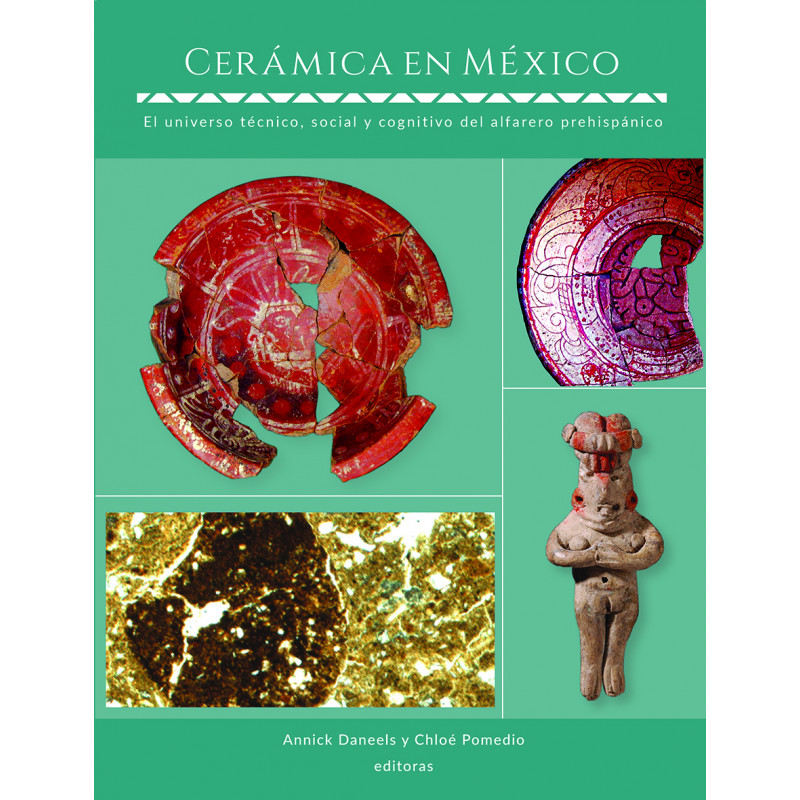 Cerámica en México: el universo técnico, social y cognitivo del alfarero prehispánico