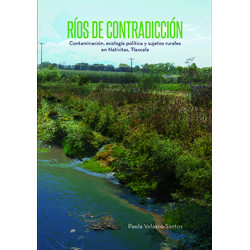Ríos de contradicción. Contaminación, ecología política y sujetos rurales en Natívitas, Tlaxcala