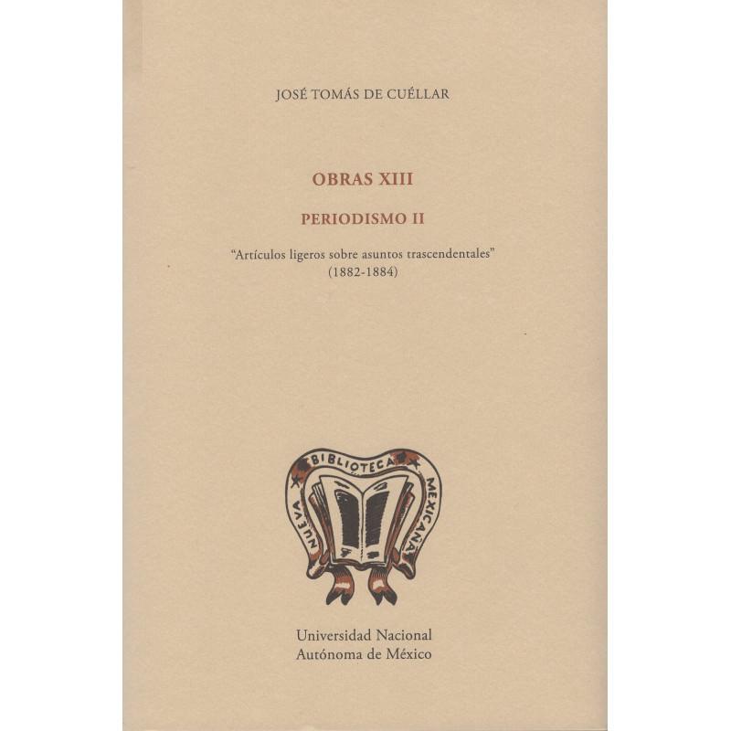 Obras XIII. Periodismo II. Artículos ligeros sobre asuntos trascendentales (1882-1884) (TELA)