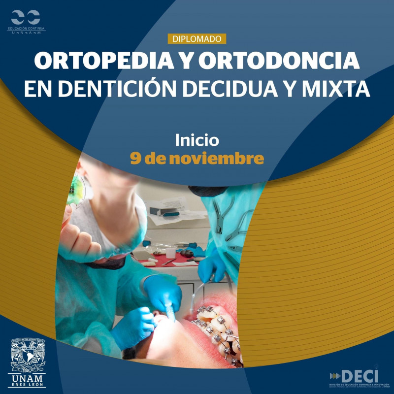 Admon. UNAM - Pago Único: Diplomado Ortopedia y Ortodoncia en Dentición Decidua y Mixta