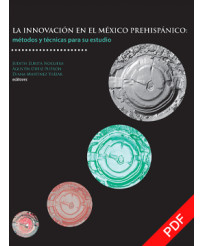 La innovación en el México prehispánico: métodos y técnicas para su estudio