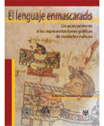 El lenguaje enmascarado Un acercamiento a las representaciones gráficas de deidades nahuas