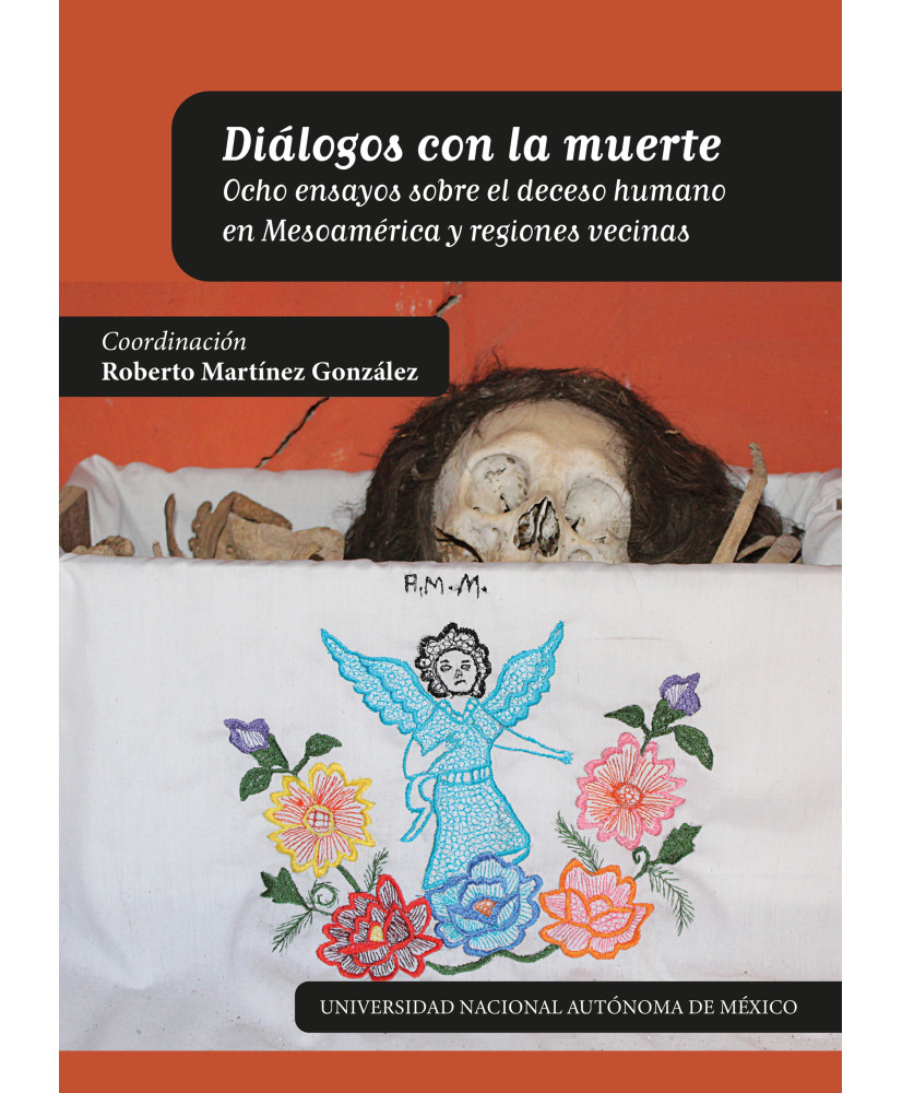 Diálogos con la muerte. Ocho ensayos sobre el deceso humano en Mesoamérica y regiones vecinas