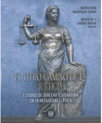 El Otro Camino De La  Justicia: Estudios De Derecho Y Literatura En La Antigüedad Clásica  (Rústica)