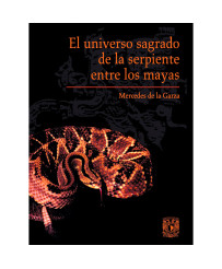 El universo sagrado de la serpiente entre los mayas  (RÚSTICA)