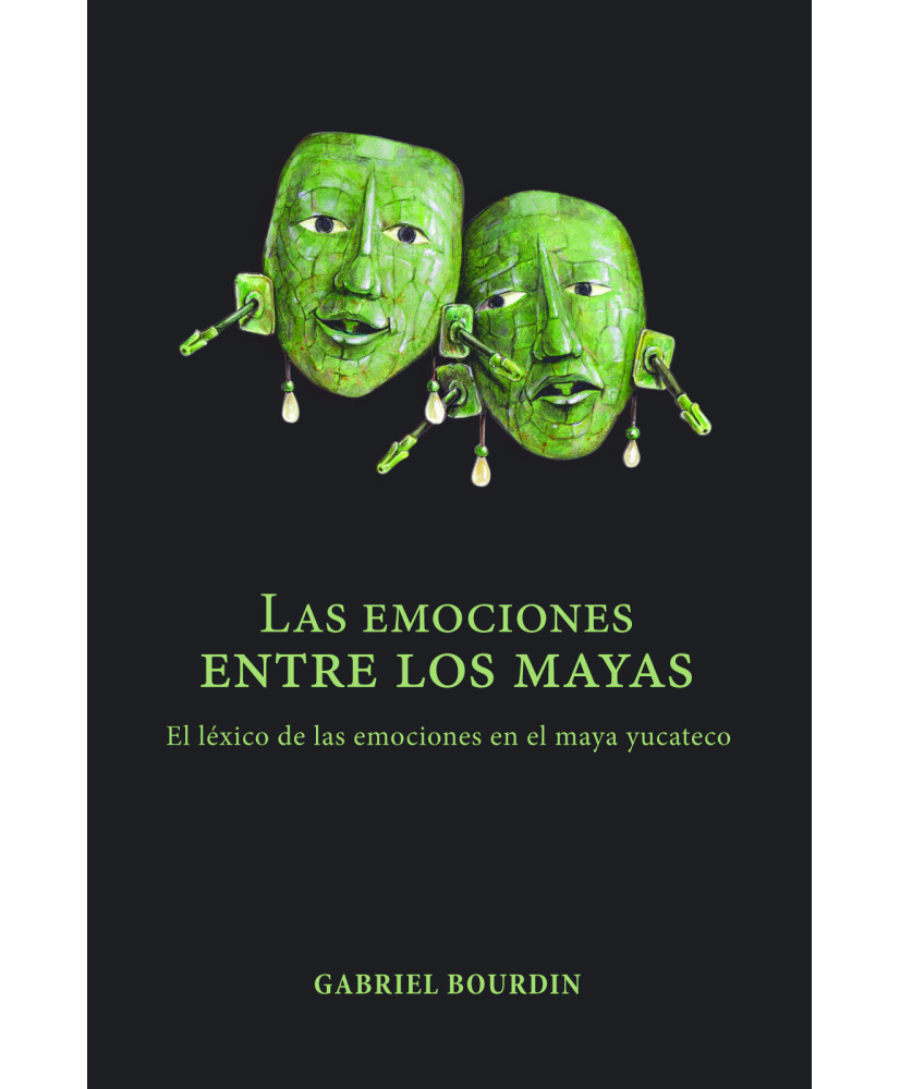 Las emociones entre los Mayas. El léxico de las emociones en el maya  yucateco