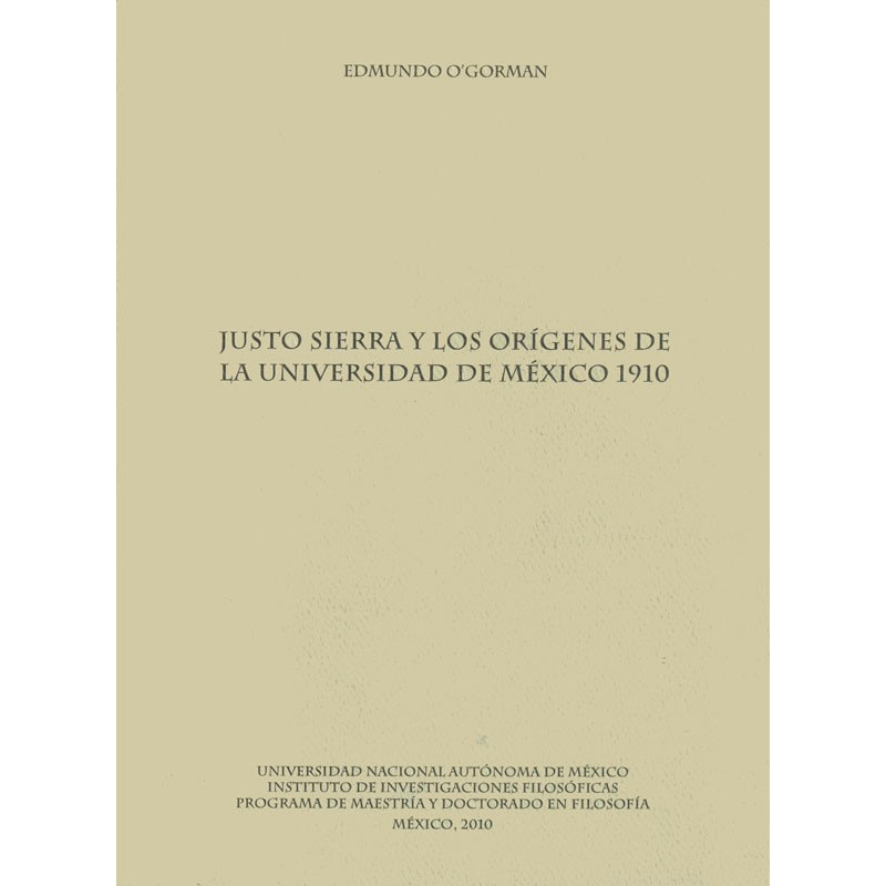 Justo Sierra y los origenes de la universidad de México 1910