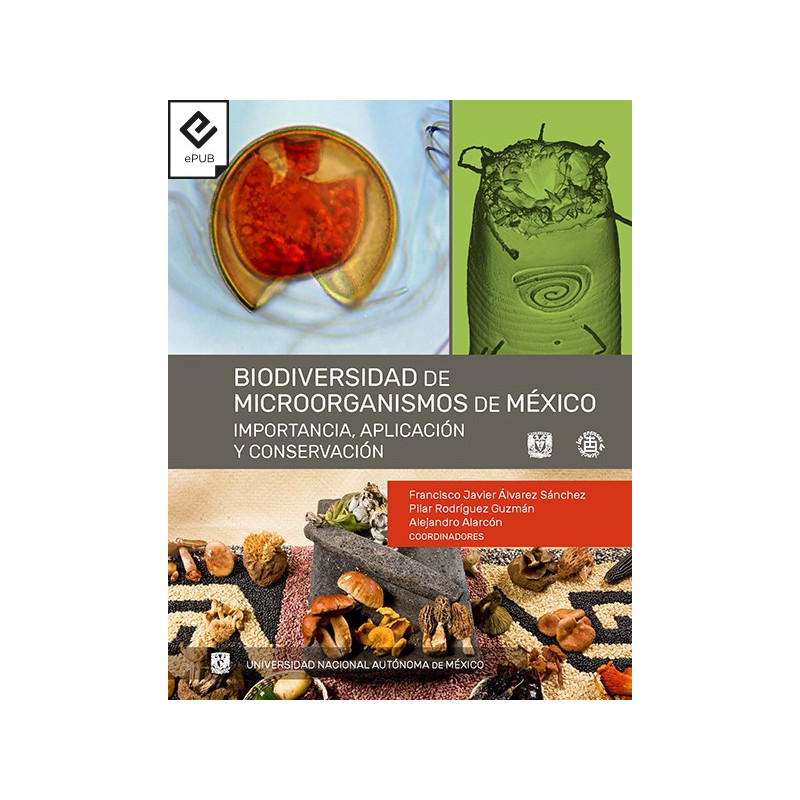 Biodiversidad de microorganismos de México. Importancia, aplicación y conservación.
