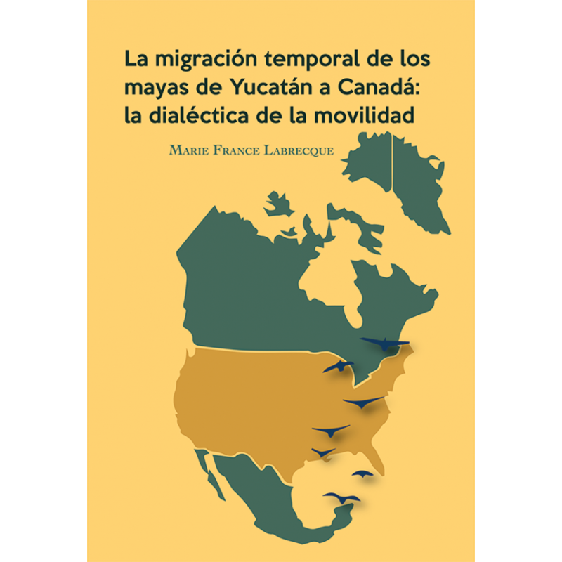 La migración temporal de los mayas de Yucatán a Canadá: la dialéctica de la movilidad