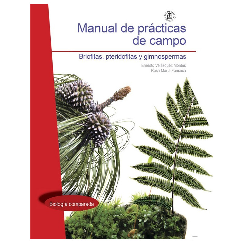 Manual de prácticas de campo. Briofitas, pteridofitas y gimnospermas